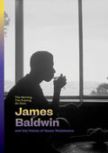 This Morning, This Evening, So Soon James Baldwin and the Voices of Queer Resistance