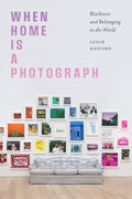 When Home is a Photograph: Blackness and Belonging in the World